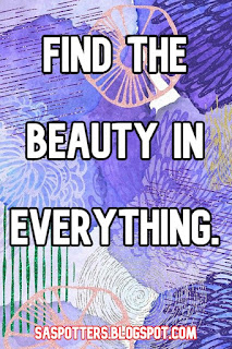 Find the beauty in everything.