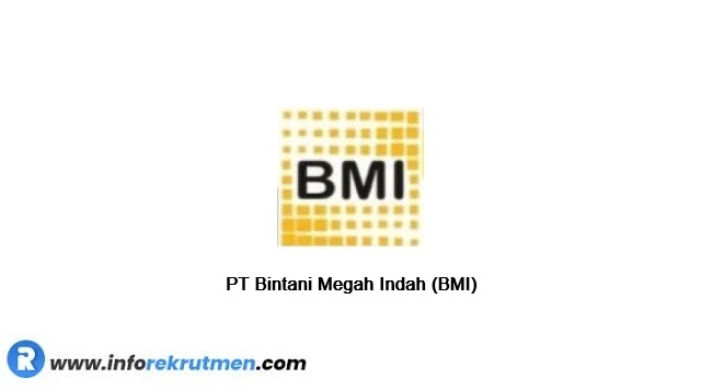 Lowongan Kerja PT Bintani Megah Indah (BMI) Terbaru Tahun 2023