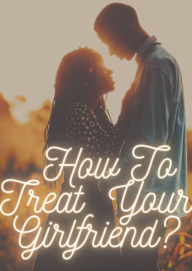How To Treat  Your Girlfriend?