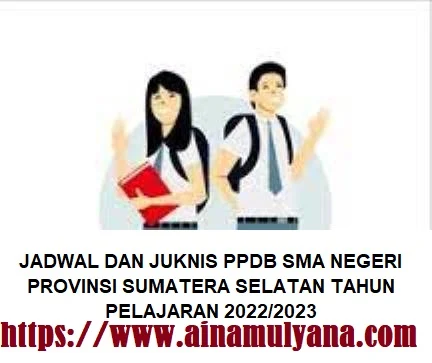 Jadwal Dan Juknis PPDB SMA Negeri  Rujukan dan Reguler Provinsi Sumatera Selatan Tahun Pelajaran 2022/2023