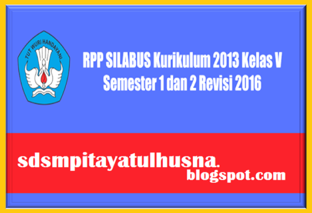 Contoh Rpp Silabus Kurikulum 2013 Kelas 5 Semester 1 & 2 Revisi 2016 | Unduh Files Administrasi