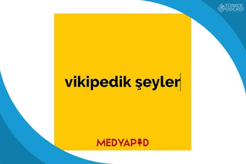 Vikipedik Şeyler Podcast