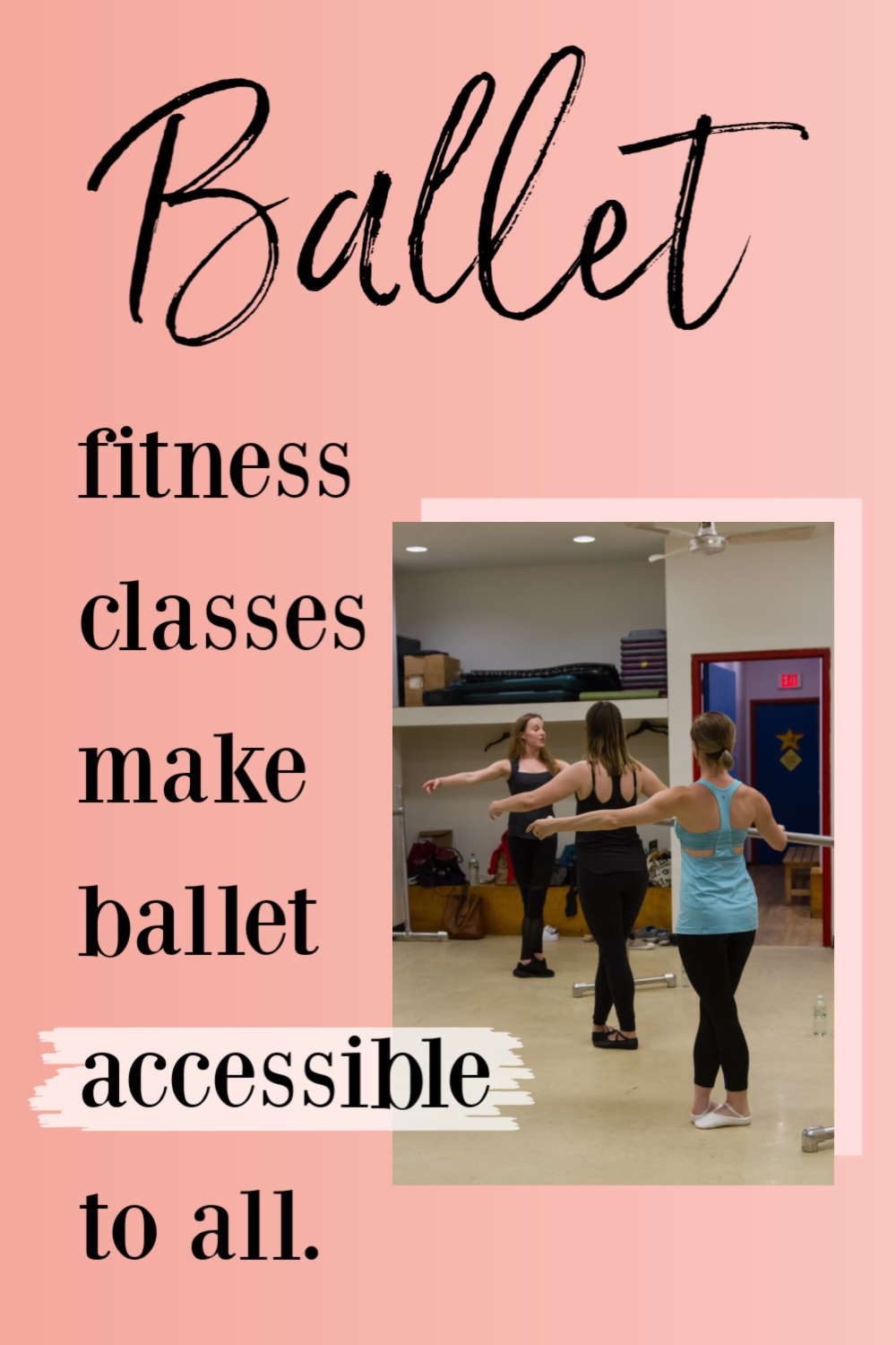 Ballet fitness makes ballet accessible to all.