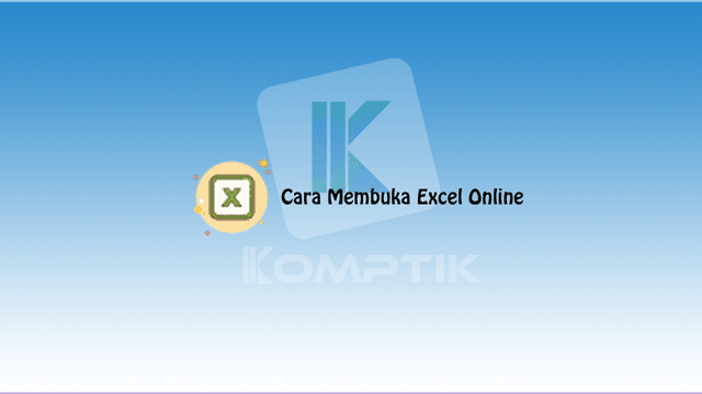 Cara Membuka Excel Online