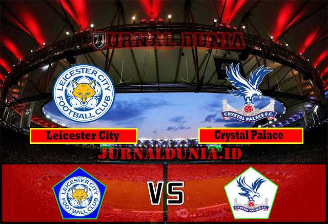 Prediksi Leicester City vs Crystal Palace , Selasa 27 April 2021 Pukul 02.00 WIB