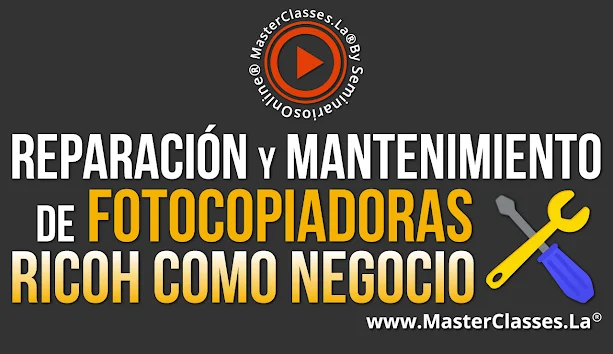 Reparación y Mantenimiento de  Fotocopiadoras Ricoh como Negocio MasterClass 100% Online