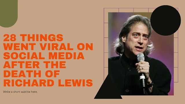 28 things went viral on social media after the death of Richard Lewis