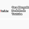 Cara Mengaktifkan Dark Mode Youtube