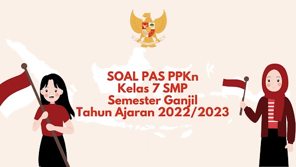 Soal PAS PPKn Kelas 7 SMP Kurikulum 2013 Tahun Ajaran 2022/2023