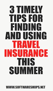 3 timely tips for finding and using travel insurance this summer