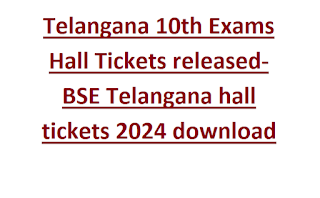 Telangana 10th Exams Hall Tickets released-BSE Telangana hall tickets 2024 download