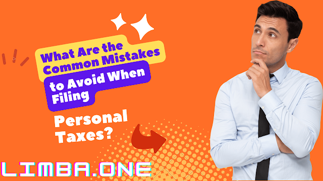 What Are the Common Mistakes to Avoid When Filing Personal Taxes? 
