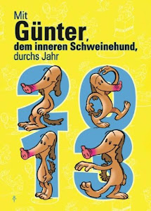 Mit Günter, dem inneren Schweinehund, durch das Jahr 2013