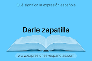 Expresión Española - Darle zapatilla