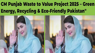 CM Punjab Waste to Value Project 2025 – Green Energy, Recycling & Eco-Friendly Pakistan"