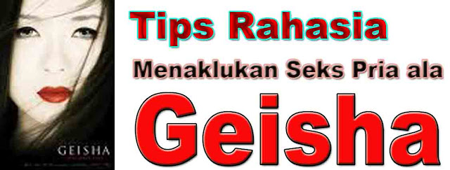 Tips Rahasia Menaklukan Seks Pria ala Geisha