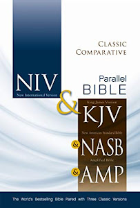 NIV, KJV, NASB, Amplified, Classic Comparative Parallel Bible, Hardcover: The World’s Bestselling Bible Paired with Three Classic Versions