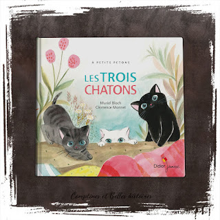 Les trois chatons, un livre pour enfants de la comptine connue des chats noir blanc et gris de Muriel Bloch et Clémence Monnet,  Ed Didier Jeunesse