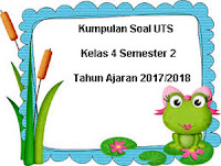 Berikut ini yaitu Kumpulan Soal UTS Kelas  Download Kumpulan Soal UTS Kelas 4 Semester 2 Terbaru