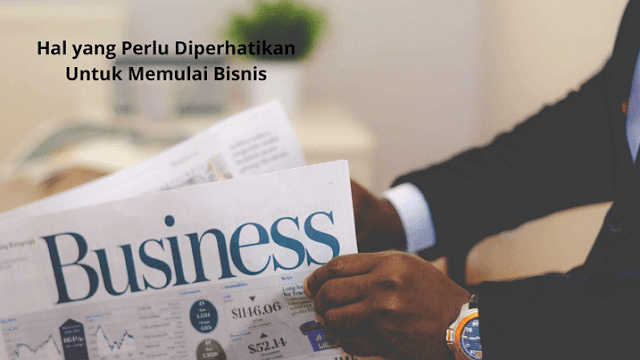 Hal yang Perlu Diperhatikan Untuk Memulai Bisnis 