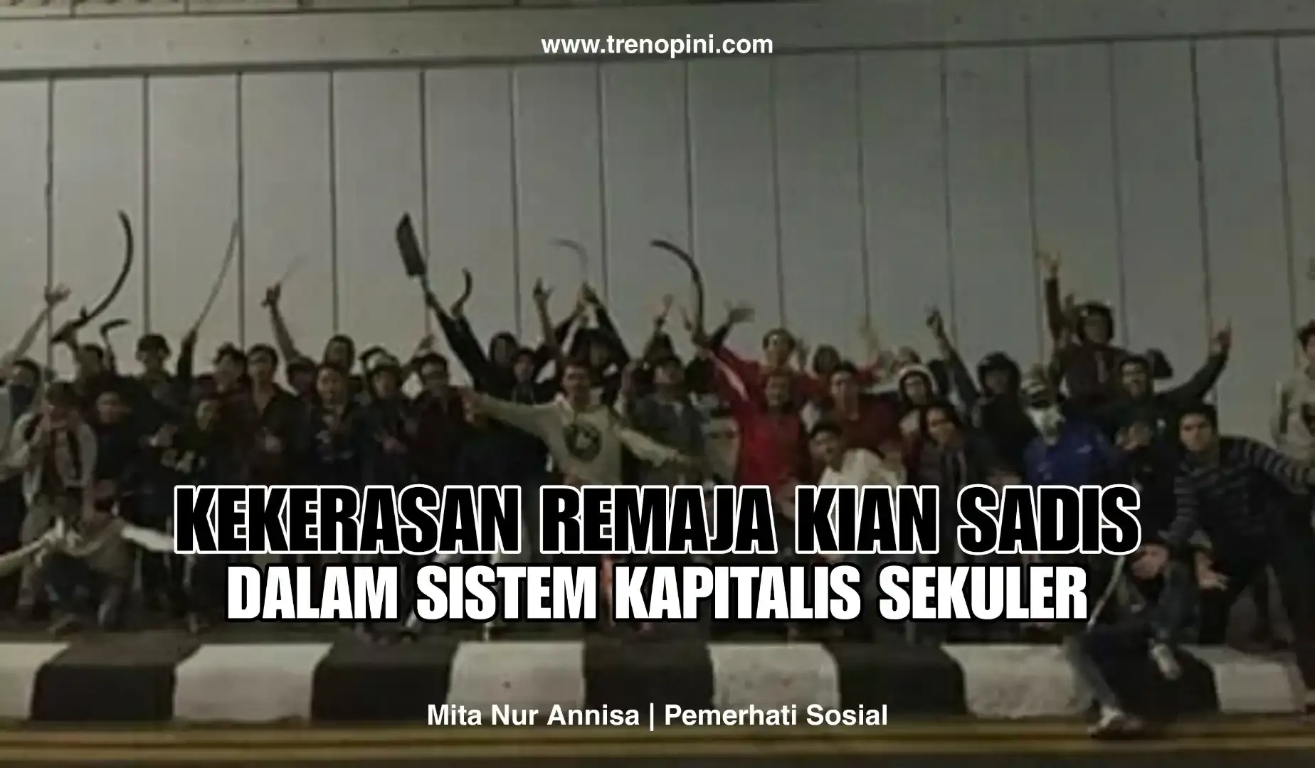 Kekerasan Remaja Kian Sadis dalam Sistem Kapitalis Sekuler