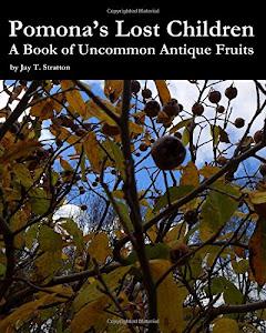 Pomona's Lost Children: A Book of Uncommon Antique Fruits