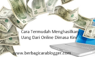 Cara Termudah Menghasilkan Uang Dari Online Dimasa Kini