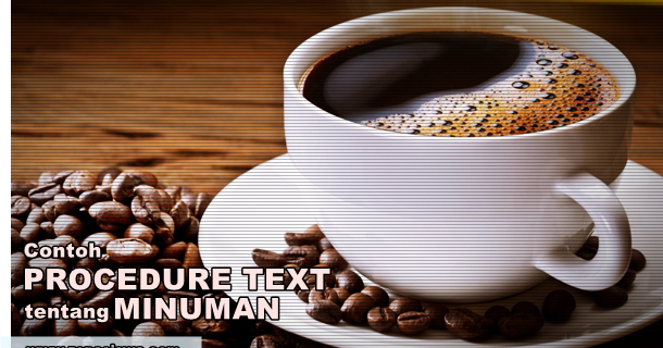 Kumpulan Contoh Procedure Text tentang Minuman dan Artinya