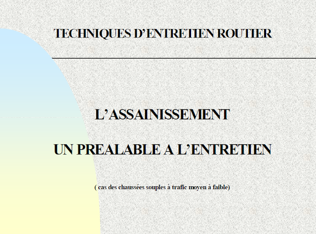 LIVRE TECHNIQUES D'ENTRETIEN ROUTIER - L'ASSAINISSEMENT UN PRÉALABLE A L'ENTRETIEN 