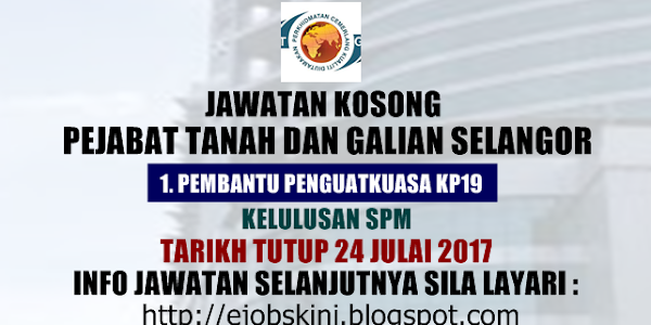 Jawatan Kosong Pejabat Tanah dan Galian Selangor - 24 Julai 2017