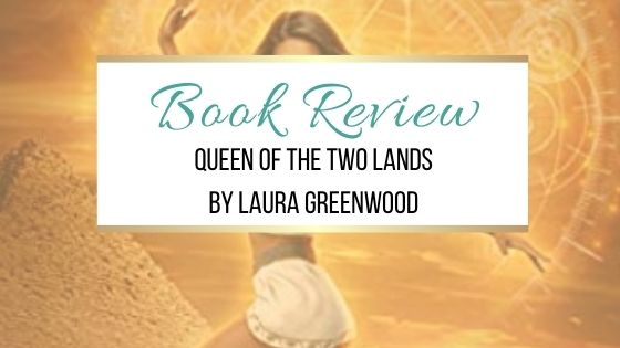 Book Review: Queen of the Two Lands by Laura Greenwood