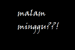 Malam Minggu Atau Sabtu Malam Apa yang Biasa Kamu Lakukan? Perasaanmu Sedih Atau Senang?