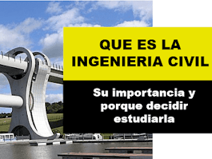 Que es la ingenieria civil y Porque estudiarla?