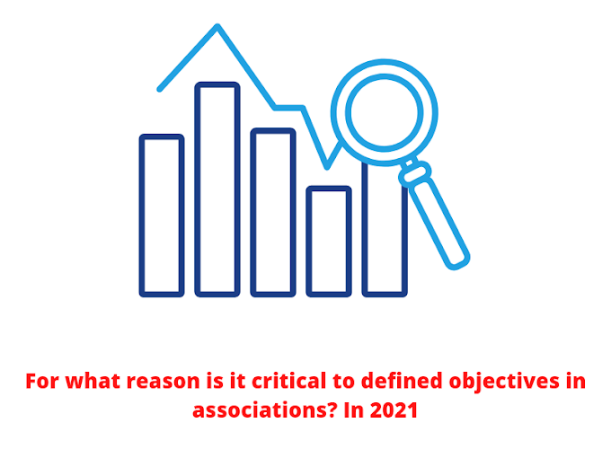 For what reason is it critical to defined objectives in associations? 