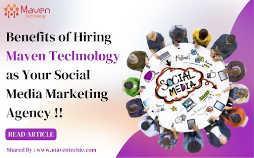 Benefits of Hiring Maven Technology as Your Social Media Marketing Agency