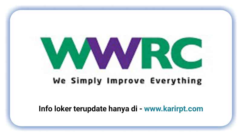 Info Loker PT WWRC Indonesia