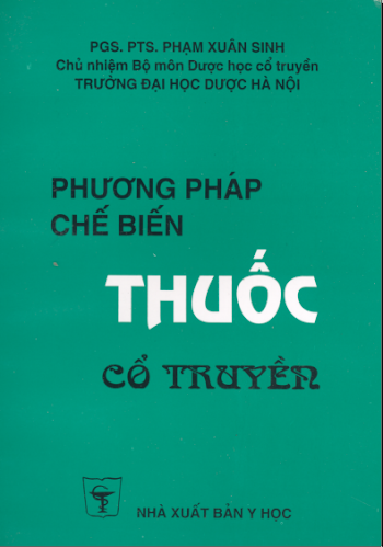 Phương pháp chế biến thuốc Y học cổ truyền - PGS.TS Phạm Xuân Sinh