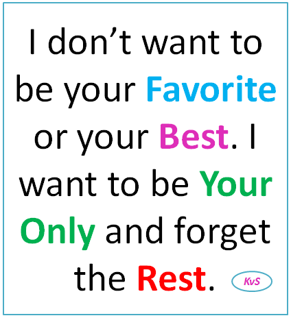 Your Only and forget the Rest I Want To Be Your Only - Romantic Love Quotes Love Quotes for Her
