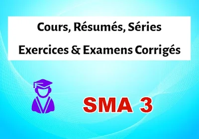 Sciences mathématiques, Informatique et Applications - SMA S3 - Cours, Exercices & Examens Corrigés