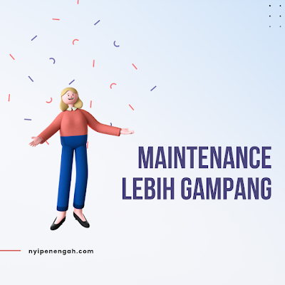 Maintenance lebih gampang