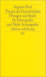 Theater der Unterdrückten: Übungen und Spiele für Schauspieler und Nicht-Schauspieler (edition suhrkamp)