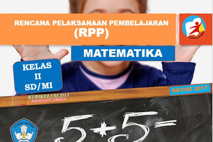 RPP Matematika Kelas 2 SD/MI Kurikulum 2013 Revisi 2017