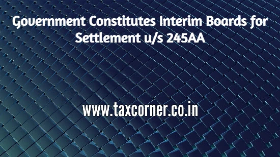 government-constitutes-interim-boards-for-settlement-us-245aa