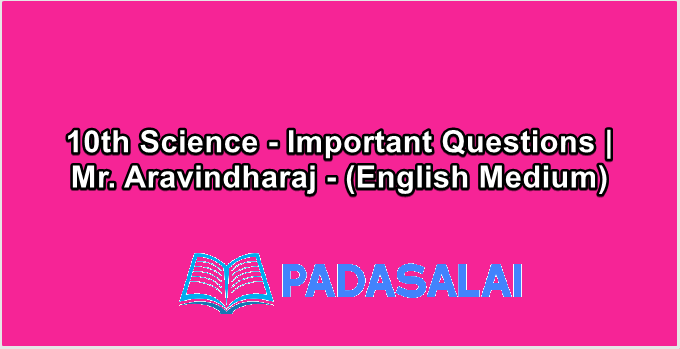 10th Science - Important Questions | Mr. Aravindharaj - (English Medium)