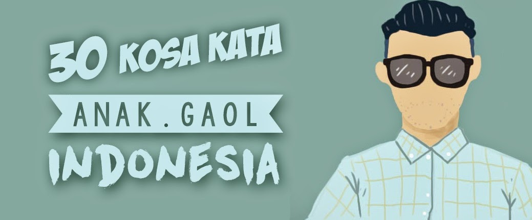 Ocehan Pratama 30 Kosa  Kata  Anak Gaul Indonesia
