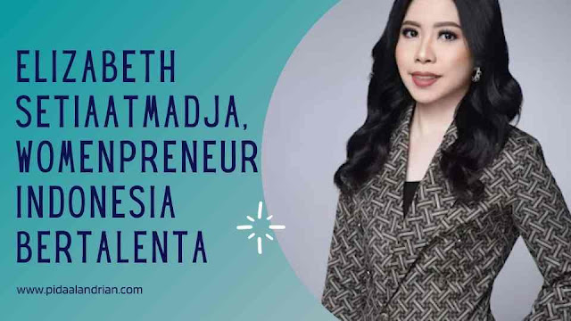 Elizabeth Setiaatmadja, Womenpreneur Indonesia Bertalenta