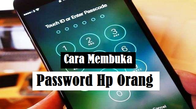  Bagi para pengguna smartphone pasti sudah tidak asing lagi dengan berbagai fitur pengaman Cara Membuka Password HP Orang Terbaru