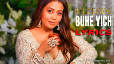 Buhe Vich Song Lyrics | Neha Kakkar | Rohanpreet Singh