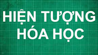 Hiện tượng hóa học là gì ? hóa học lớp 6 7 8 9