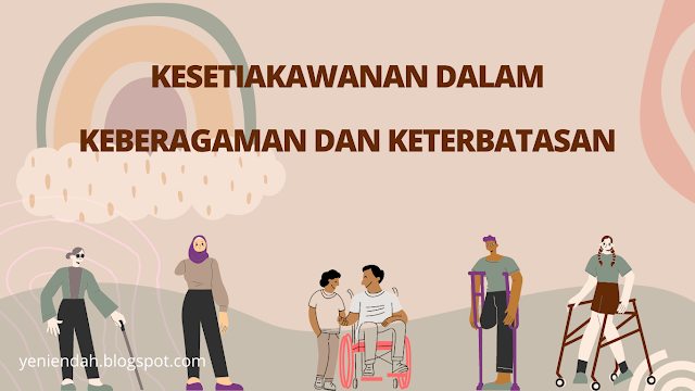 kesetiakawanan dalam keberagaman dan keterbatasan